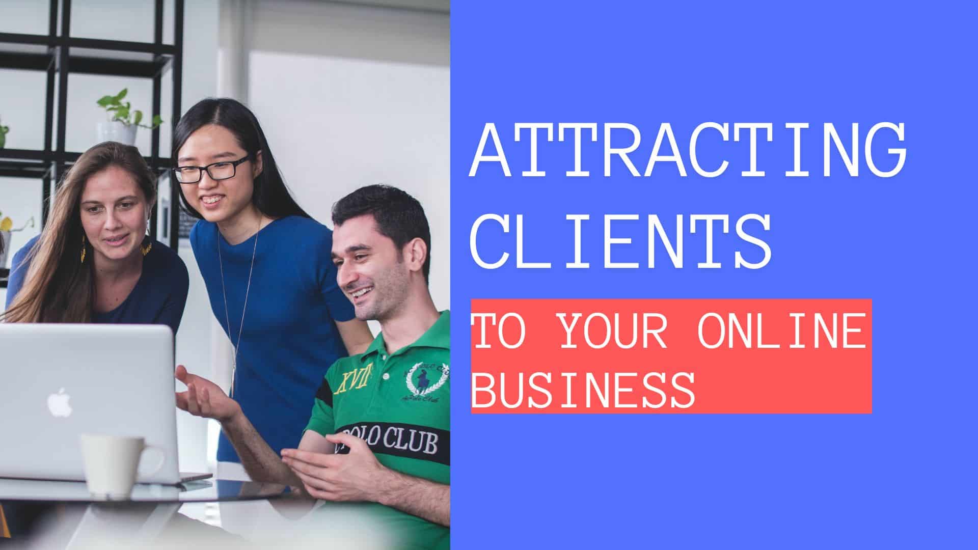 Attracting Clients to Your Online Business